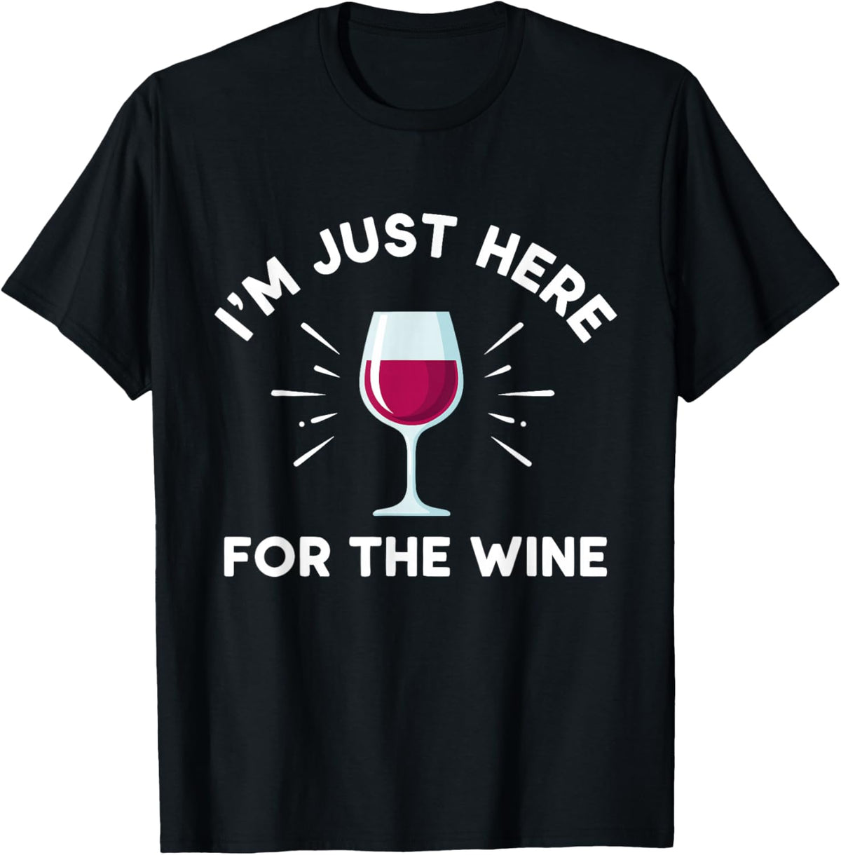 I'm Just Here for The Wine T-Shirt - T-Shirt | Black