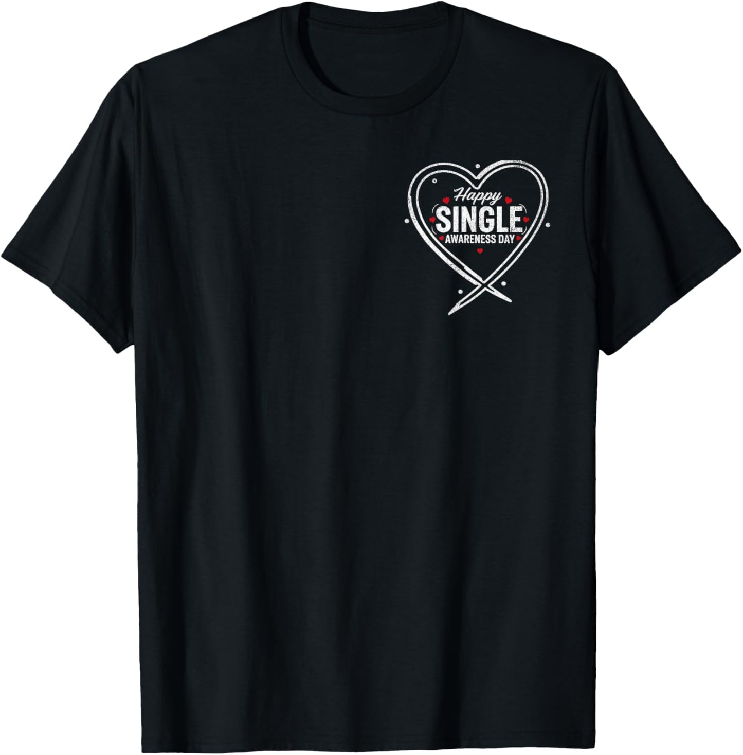 Happy Single Awareness Day Funny Anti-Valentines No Couples T-Shirt - T-Shirt | Black