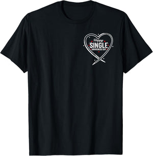 Happy Single Awareness Day Funny Anti-Valentines No Couples T-Shirt - T-Shirt | Black