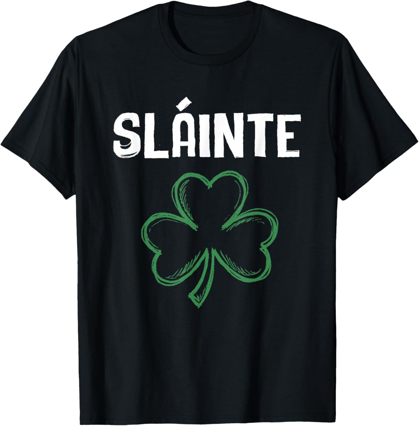 Slainte Shamrock St Patricks Day Cheers Good Health Ireland T-Shirt - T-Shirt | Black