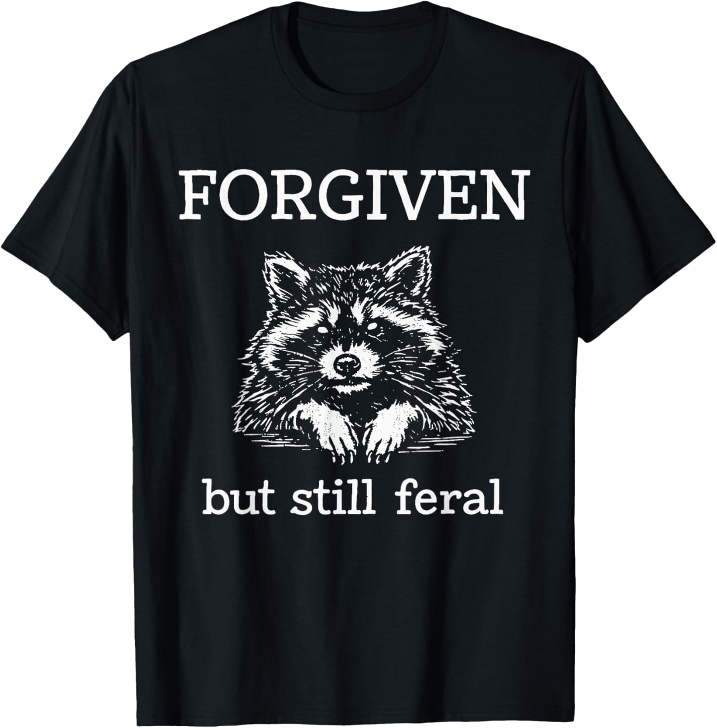Forgiven But Still Feral Raccoon Christian Quote T-Shirt - T-Shirt | Black