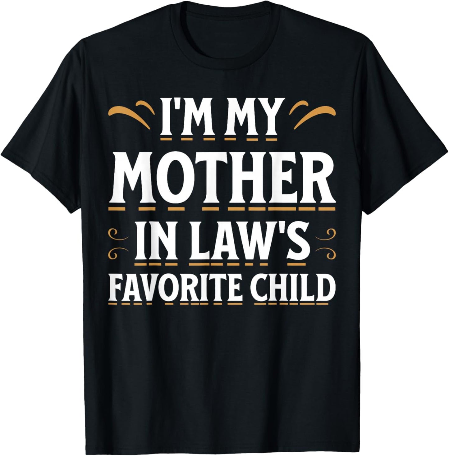 im My Mother in Laws Favorite Child T-Shirt - T-Shirt | Black