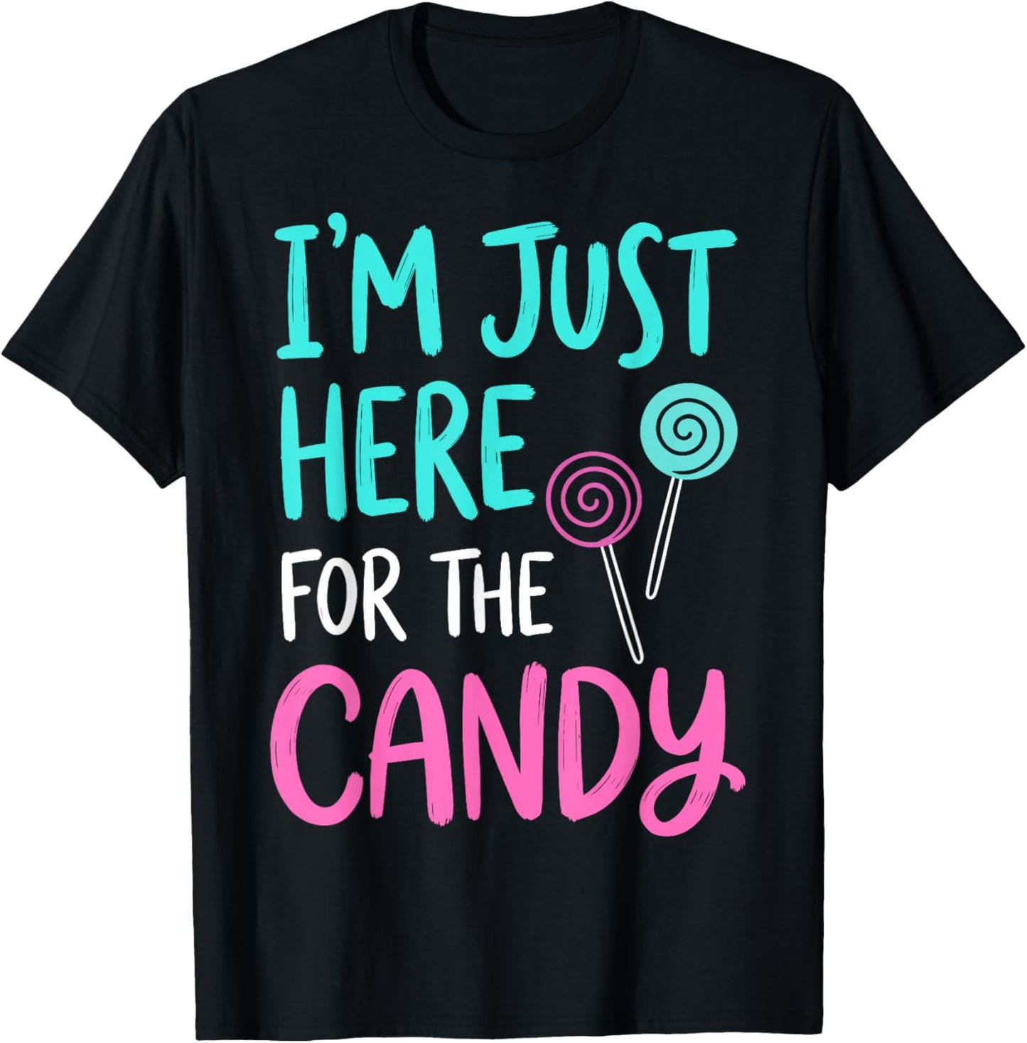 Im Just Here for The Candy Halloween Costume T-Shirt - T-Shirt | Black