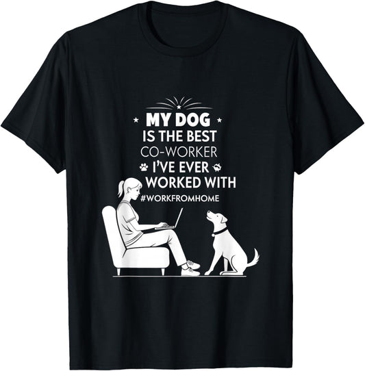 My Dog is The Best Co-Worker I've Ever Worked with T-Shirt - T-Shirt | Black
