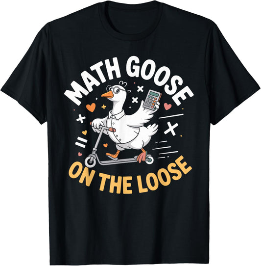 Math Goose On The Loose Funny Math Teacher T-Shirt - T-Shirt | Black