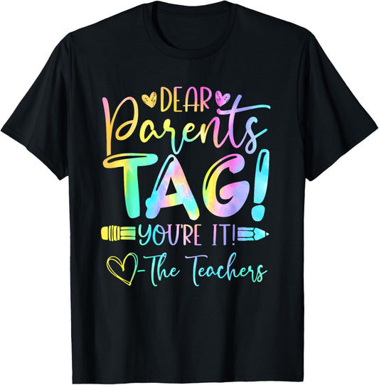Dear Parents Tag You're It Love Teachers Last Day of School T-Shirt - T-Shirt | Black