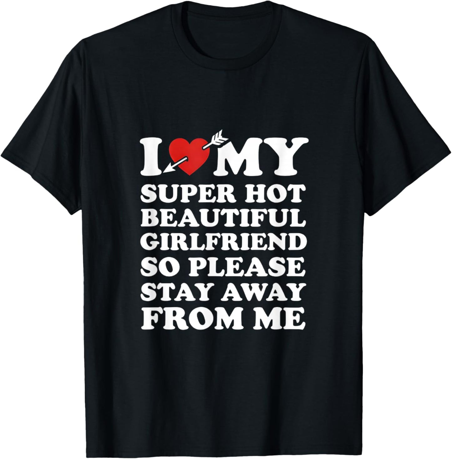 I Love My Super Hot Beautiful Girlfriend Funny Couples Quote T-Shirt - T-Shirt | Black