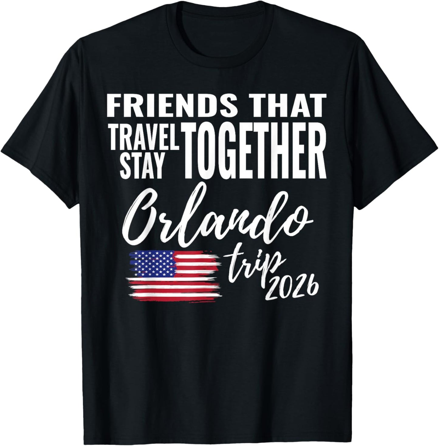 Friends That Travel Together Orlando Trip 2026 Fun Matching T-Shirt - T-Shirt | Black