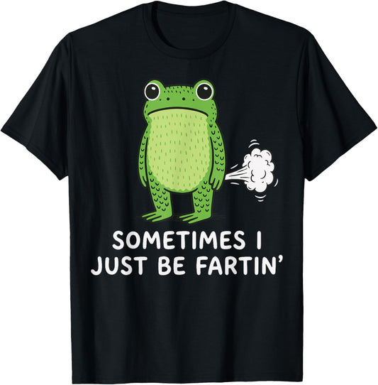 Sometimes I Just Be Fartin' Frog T-Shirt - T-Shirt | Black