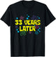 33th Birthday 33 Years Later 33 Years Old Bday T-Shirt - T-Shirt | Black