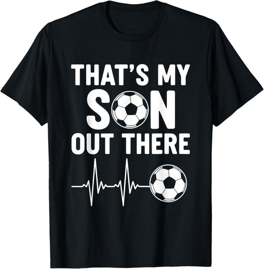 That's My Son Out There, Soccer T-Shirt - T-Shirt | Black