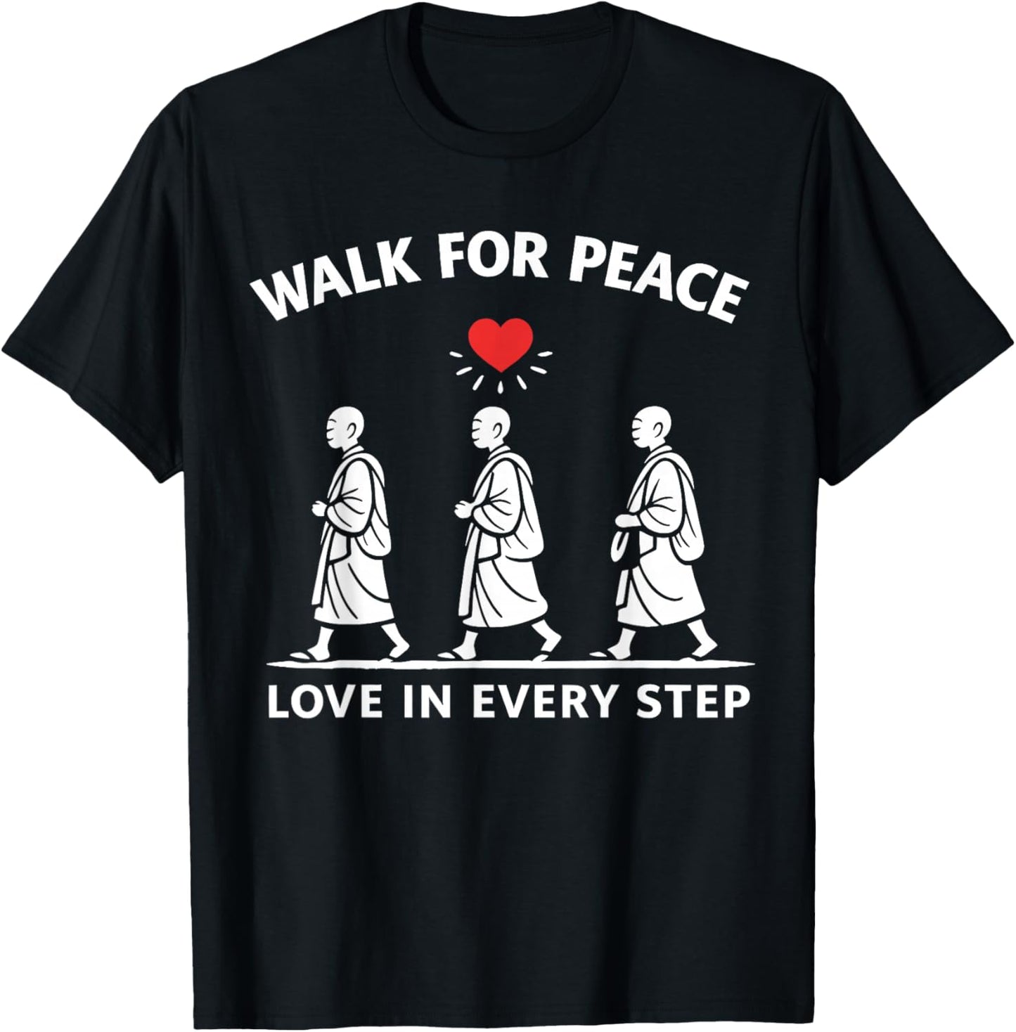 Walk for Peace Monks Love in Every Step T-Shirt - T-Shirt | Black