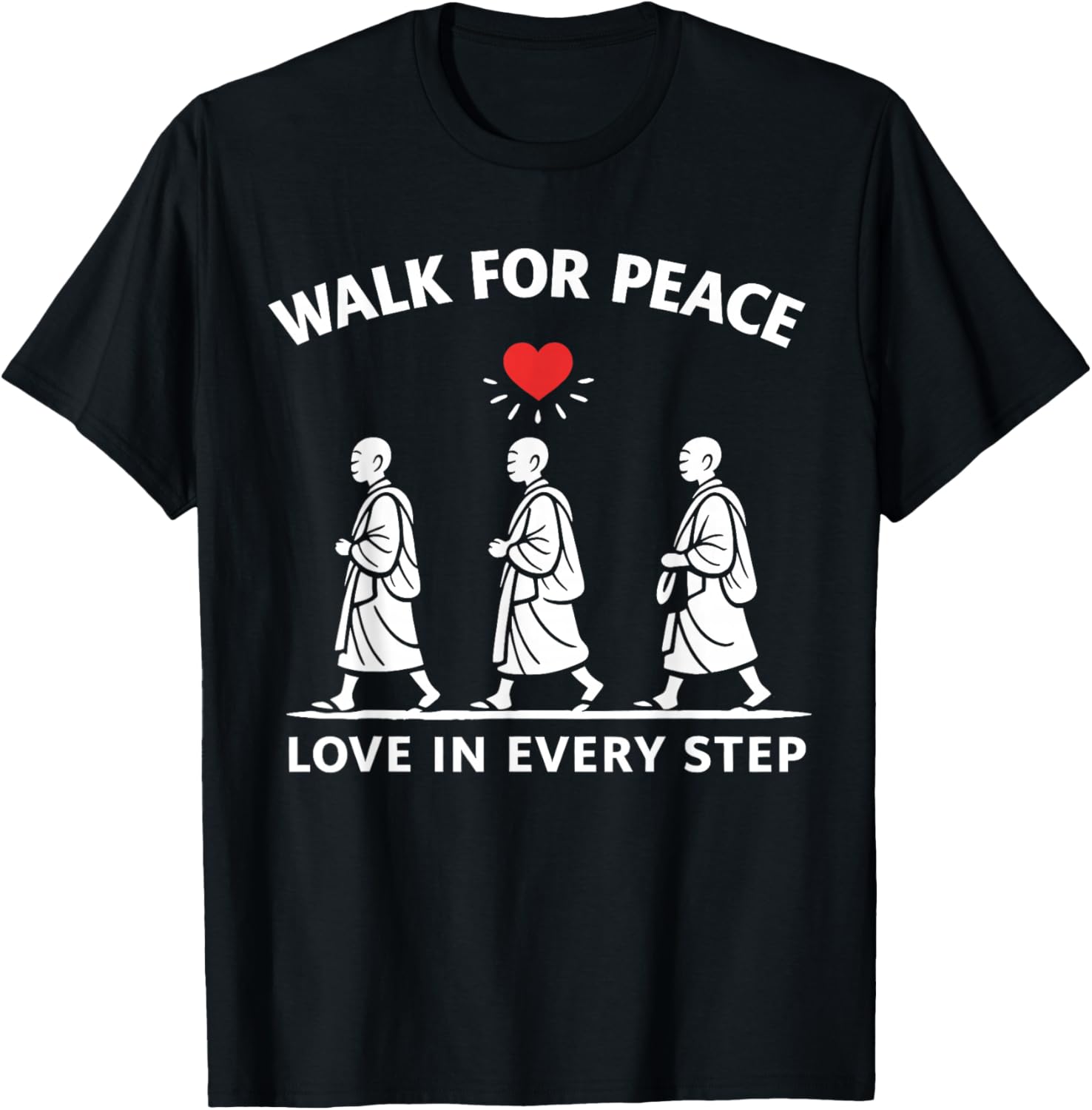 Walk for Peace Monks Love in Every Step T-Shirt - T-Shirt | Black