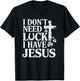 Don't Need Luck I Have Jesus St. Patrick's Day Christian God T-Shirt - T-Shirt | Black