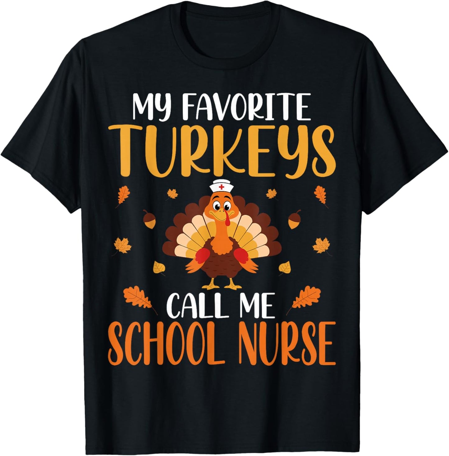 My Favorite Turkeys Call Me School Nurse T-Shirt - T-Shirt | Black