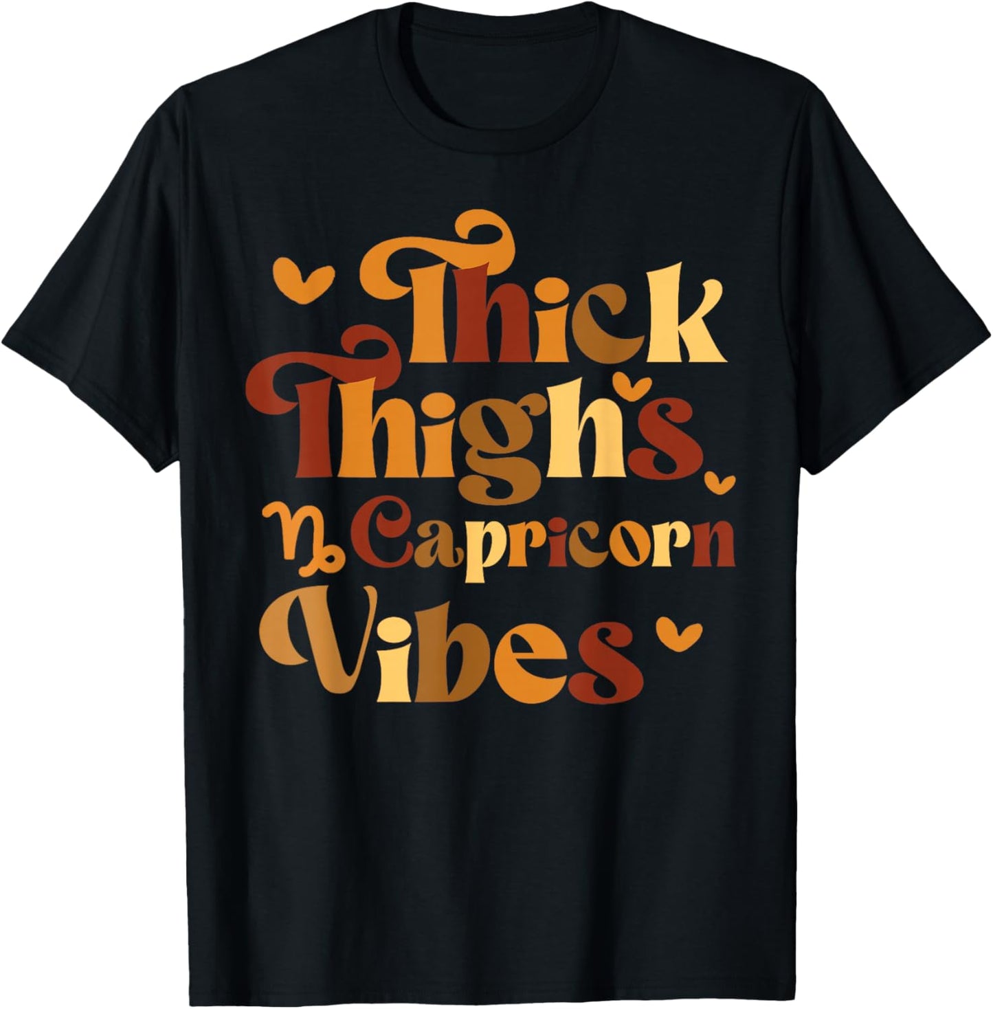 Funny Thick Thighs Capricorn Vibes Women Girl Zodiac Sign T-Shirt - T-Shirt | Black