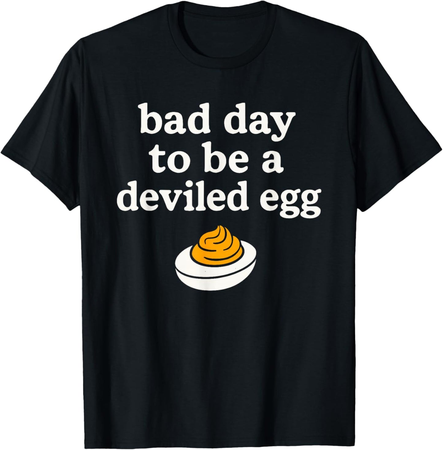 Bad Day to Be A Deviled Egg Thanksgiving Christmas Holidays T-Shirt - T-Shirt | Black