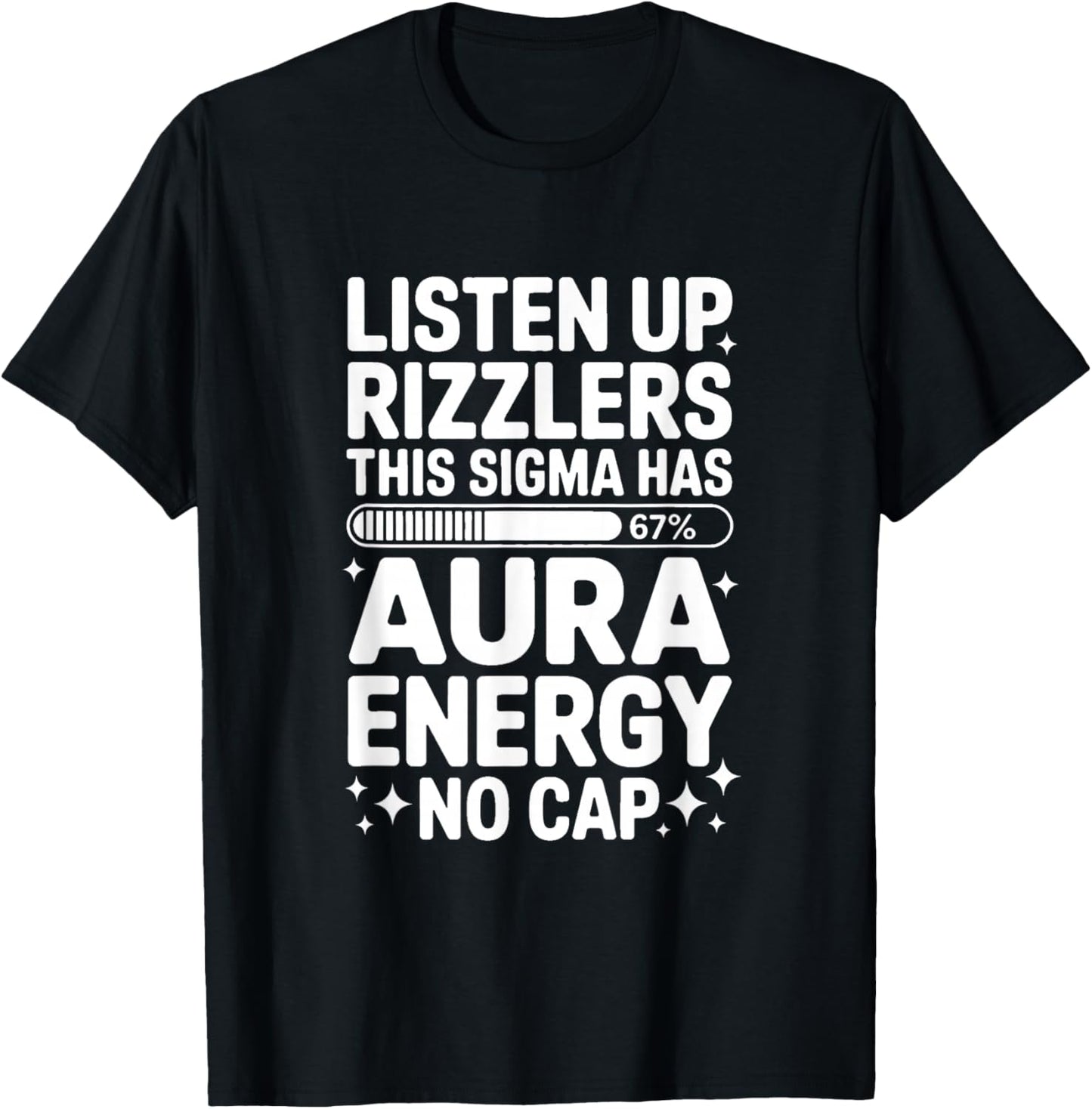 Listen Up Rizzlers This Sigma Has 67 Aura Energy Six Seven T-Shirt - T-Shirt | Black