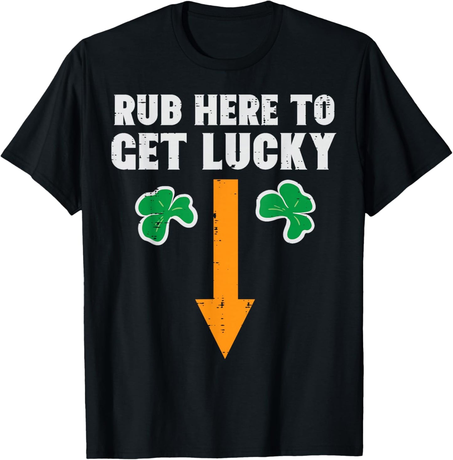 St Patricks Day Rub Here to Get Lucky Saint Paddys Men Women T-Shirt - T-Shirt | Black