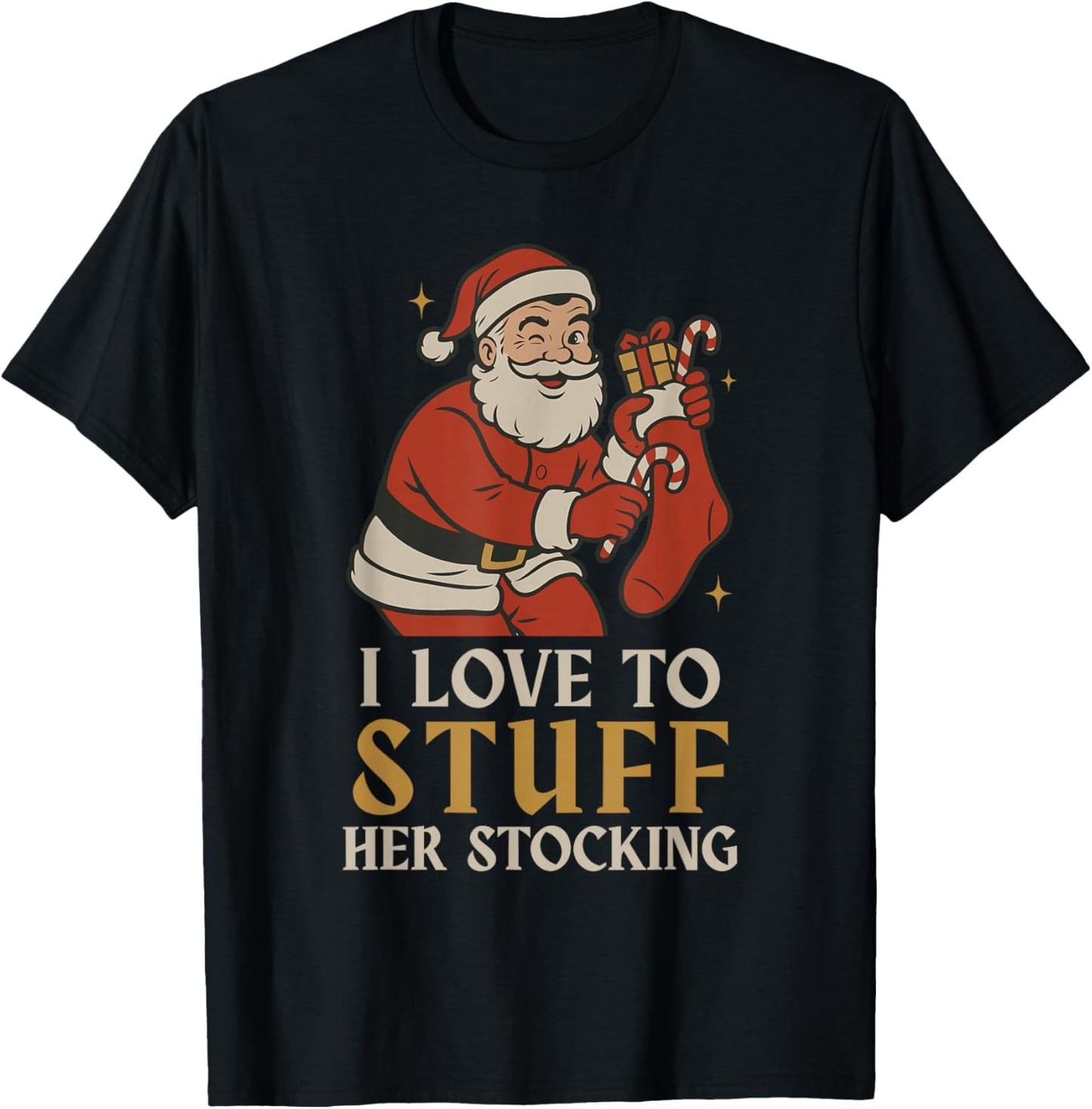 Funny Santa I Love to Stuff Her Stock Jingle His Bells Xmas T-Shirt - T-Shirt | Black