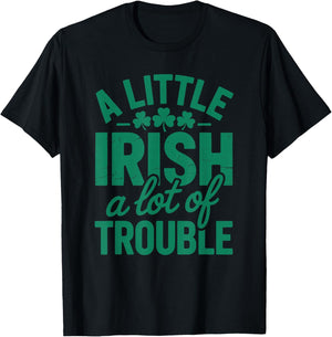 A Little Irish A Lot of Trouble Funny St. Patrick’s Day T-Shirt - T-Shirt | Black