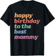 Happy Birthday to The Best Mommy, Happy Birthday Mom T-Shirt - T-Shirt | Black