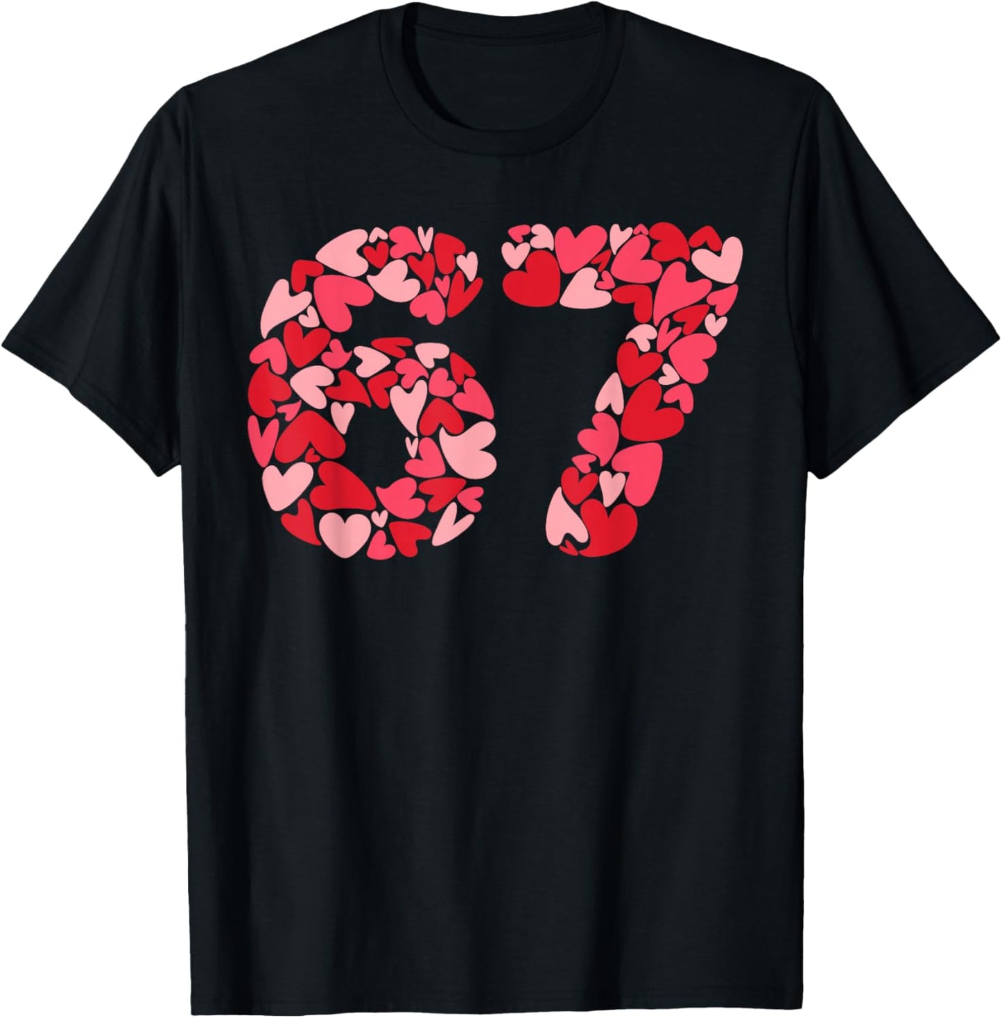 Filled with Hearts 6 7 Meme Six Seven 67 Valentine’s Day T-Shirt - T-Shirt | Black