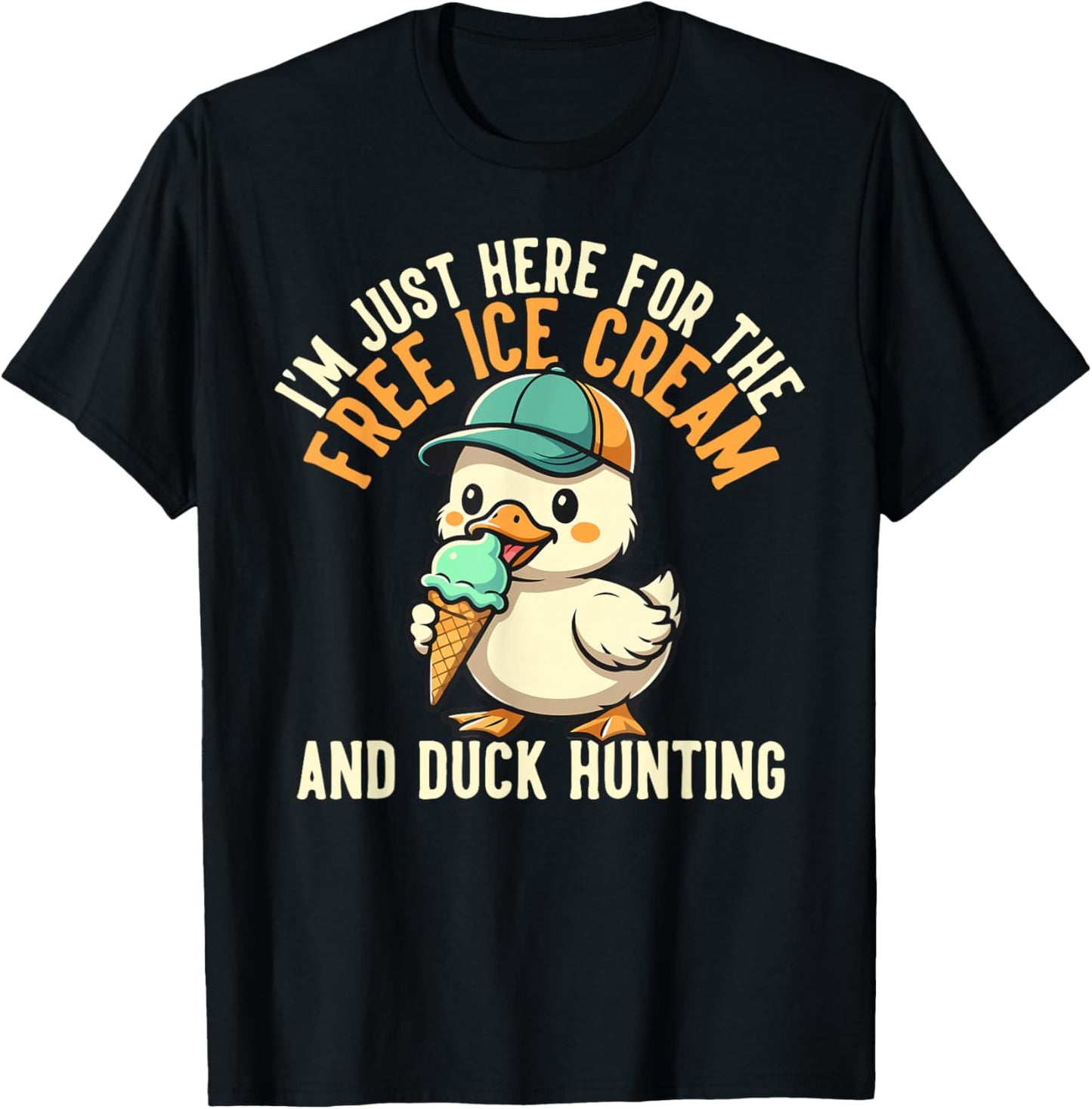 I’m Just Here for The Free Ice Cream and Duck Hunting Cruise T-Shirt - T-Shirt | Black