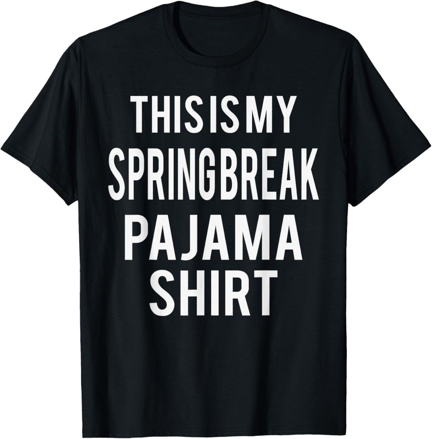 This is My Spring Break Pajama Funny Costume Lazy T-Shirt - T-Shirt | Black