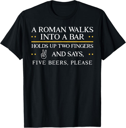 A Roman Walks Into A Bar Holds Up Two Fingers and Say Five T-Shirt - T-Shirt | Black