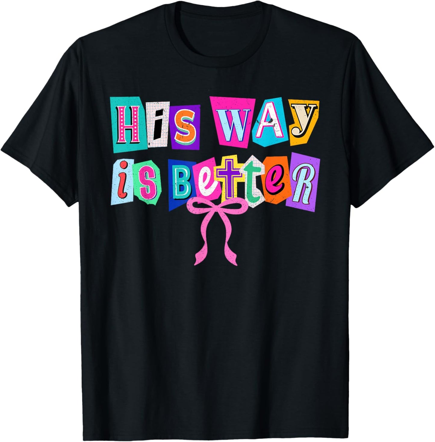 His Way is Better Christian Quote Jesus Faith Bible Verse T-Shirt - T-Shirt | Black