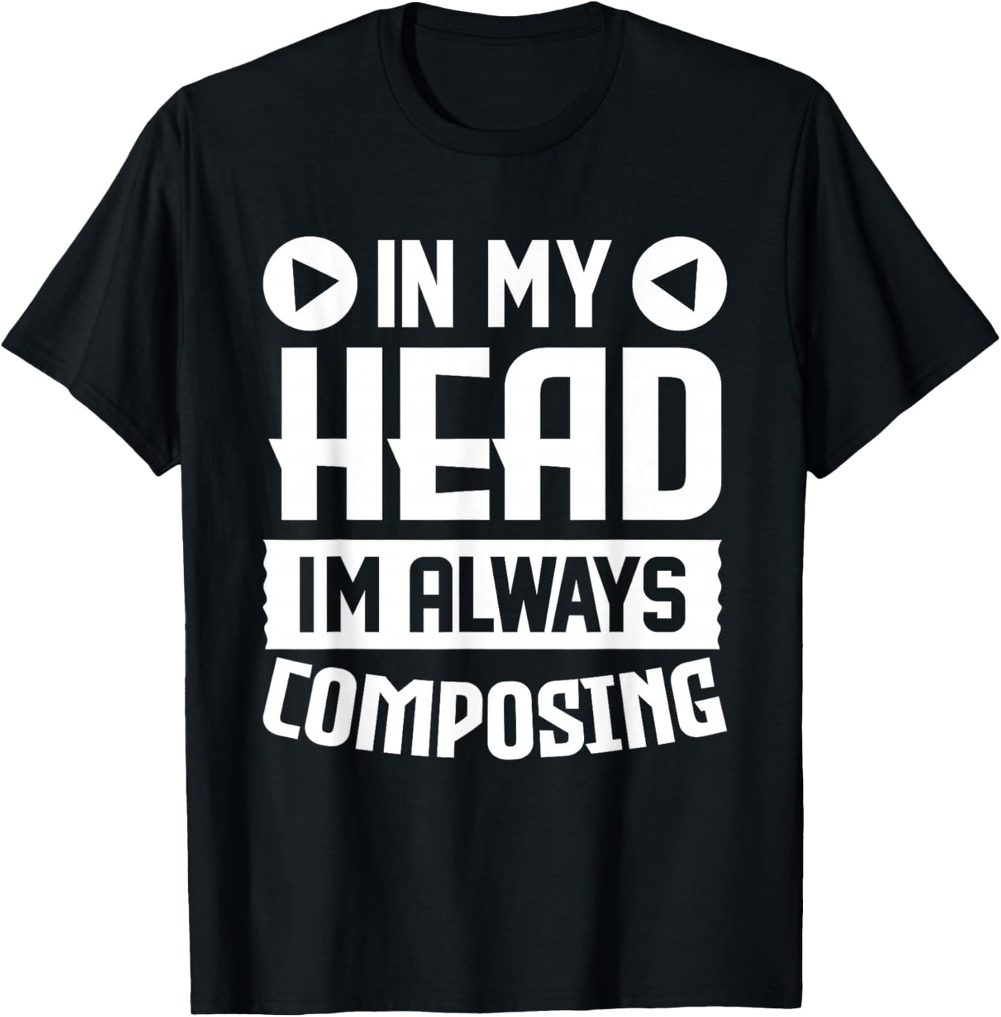 in My Head Im Always Composing Music Composer Songwriter T-Shirt - T-Shirt | Black
