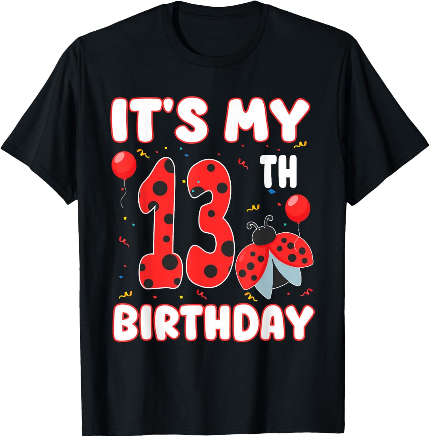 13 Year Old Birthday Ladybug Themed It's My 13th Birthday T-Shirt - T-Shirt | Black