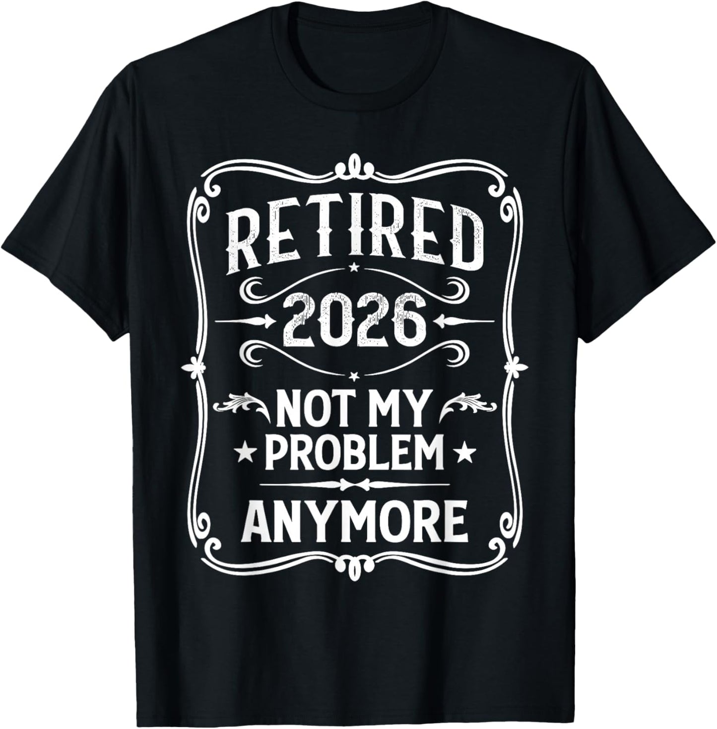 Vintage Retired 2026 Not My Problem Anymore Retirement 2026 T-Shirt - T-Shirt | Black