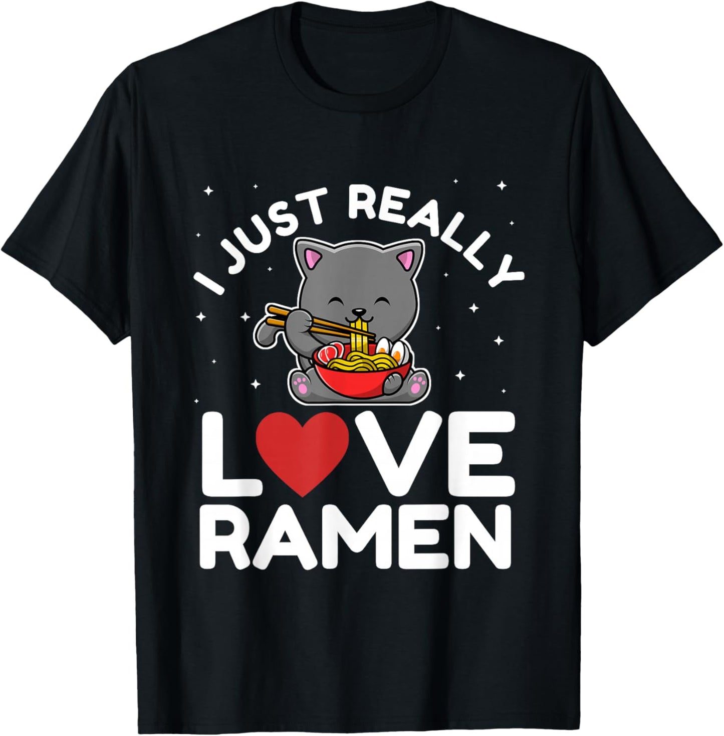 I Just Really Love Ramen Cat Kawaii Anime Japanese Noodles T-Shirt - T-Shirt | Black