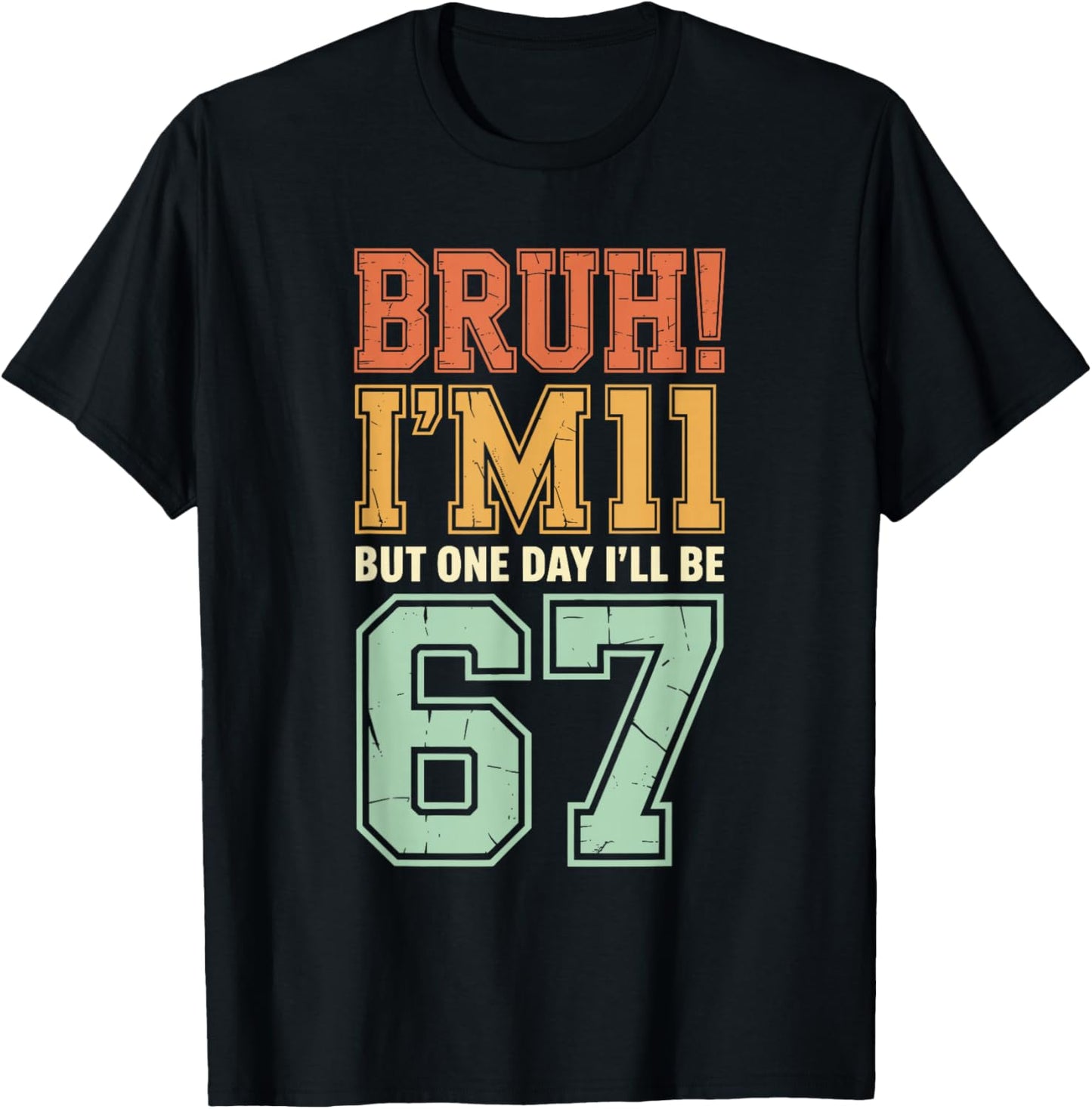 Bruh I'm 11 But One-Day I'll Be 67 Retro 11th Birthday Kids T-Shirt - T-Shirt | Black