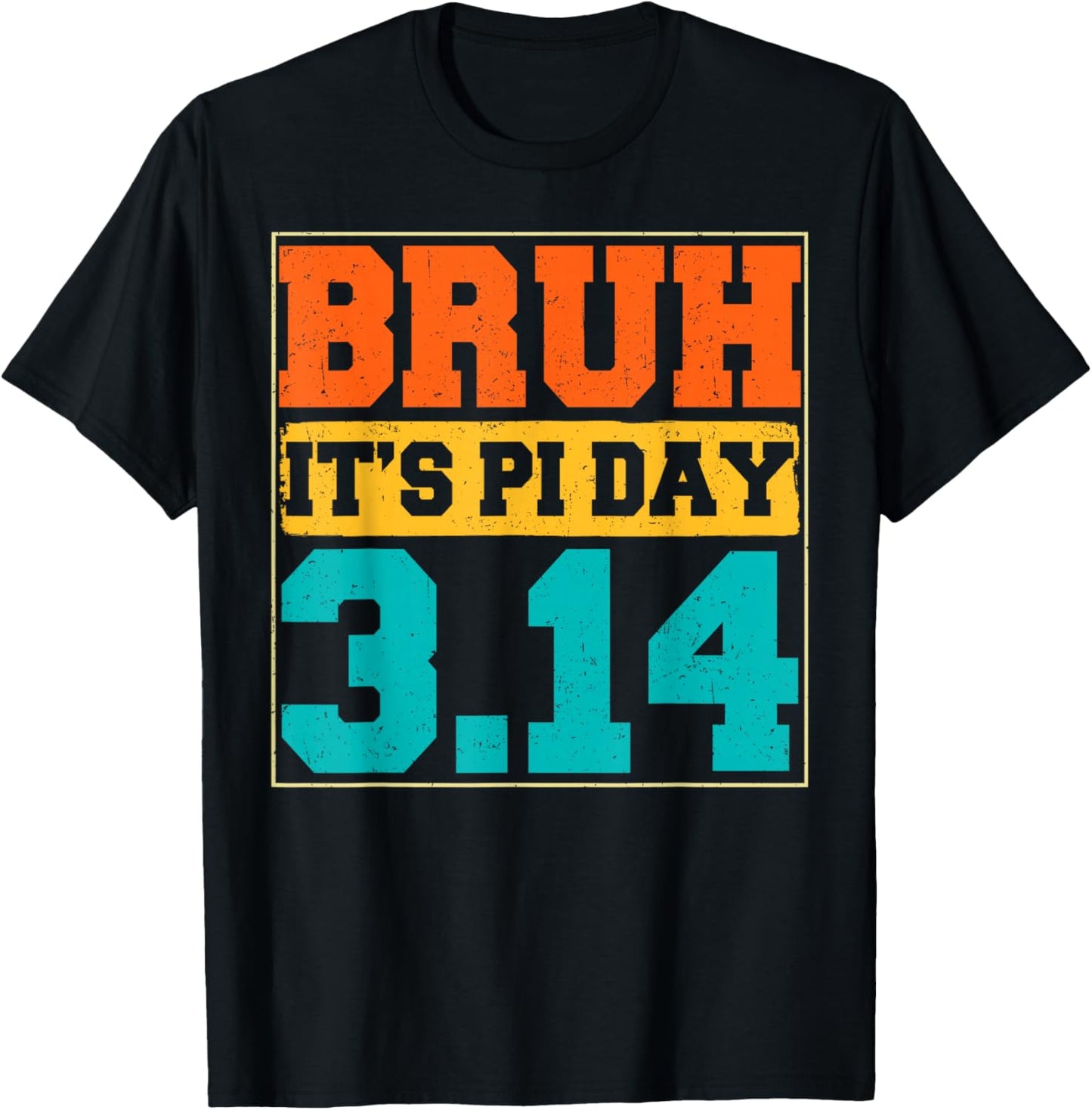 Funny Bruh It's Pi Day 3.14 Math Saying Teacher Boy Girl T-Shirt - T-Shirt | Black