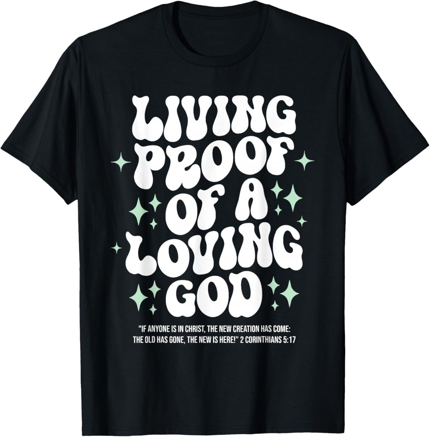 Living Proof of A Loving God Christian Faith Message T-Shirt - T-Shirt | Black