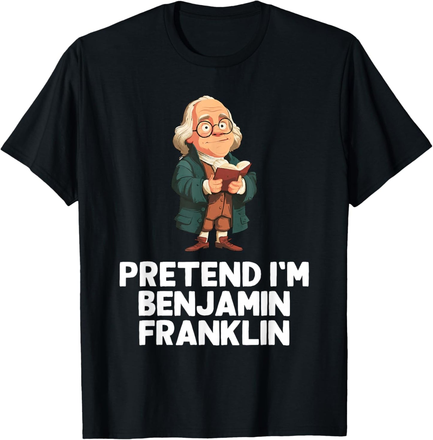 Easy Pretend I'm Benjamin Franklin Costume Halloween Funny T-Shirt - T-Shirt | Black