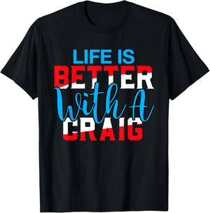 Life is Better with A Craig Name Craig T-Shirt - T-Shirt | Black