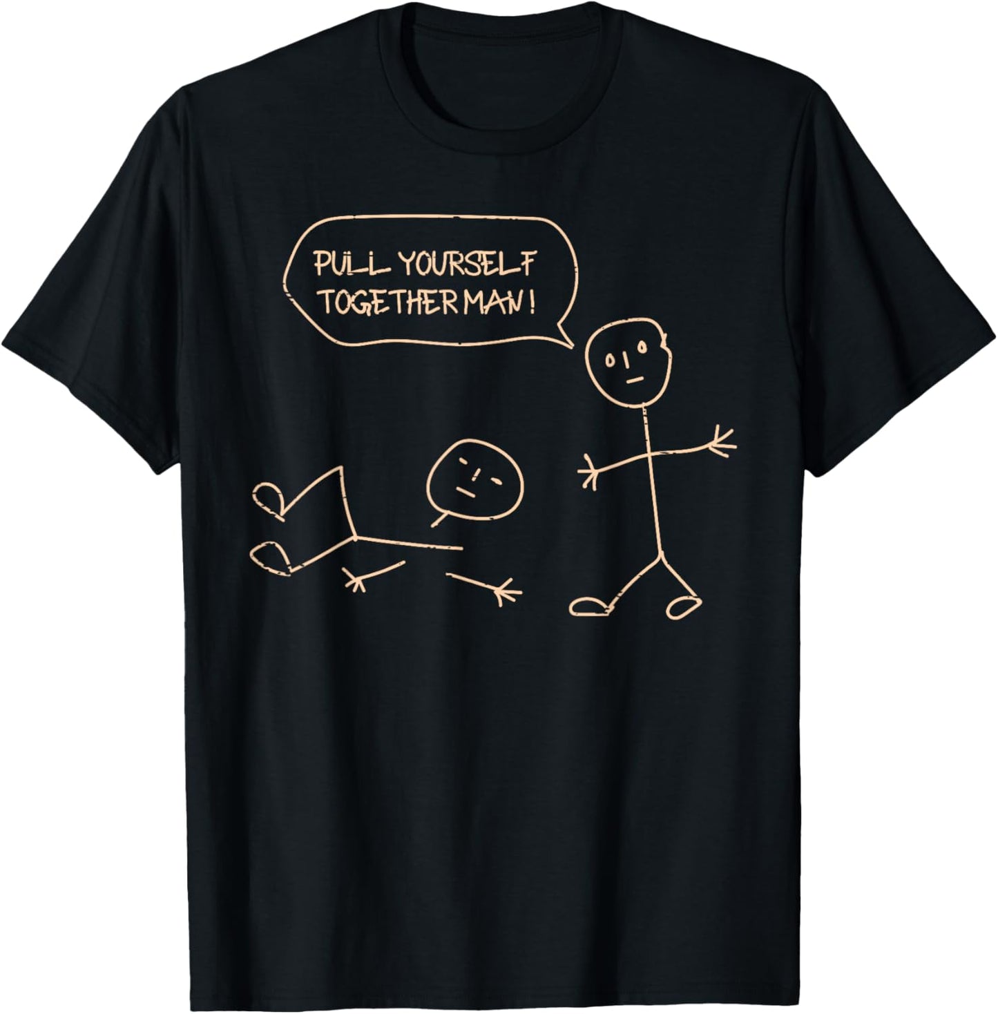 Pull Yourself Together Man Stickman Funny Saying Men Women T-Shirt - T-Shirt | Black