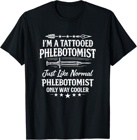 I'm a Tattooed Phlebotomist, Phlebotomy Nurse Apparel T-Shirt - T-Shirt | Black