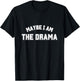 Maybe I Am The Drama Game Time Funny Team Spirit T-Shirt - T-Shirt | Black