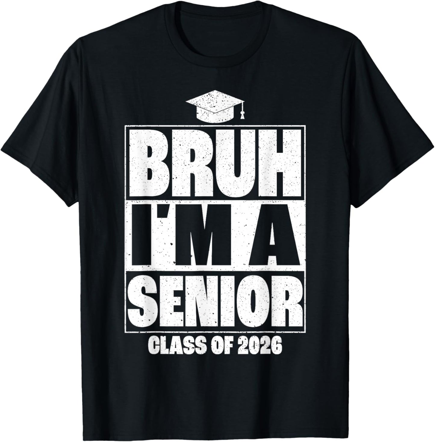 Bruh I'm A Senior Class of 2026 Graduation Senior 2026 T-Shirt - T-Shirt | Black