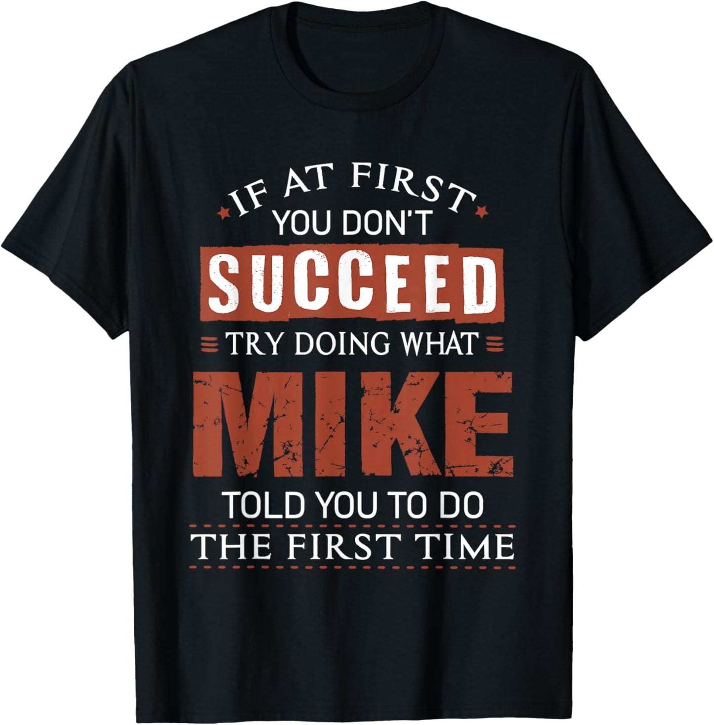 Funny Mike If at First You Don't Succeed Try Doing What Mike T-Shirt - T-Shirt | Black