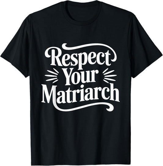 Respect Your Matriarch Mother's Day T-Shirt - T-Shirt | Black