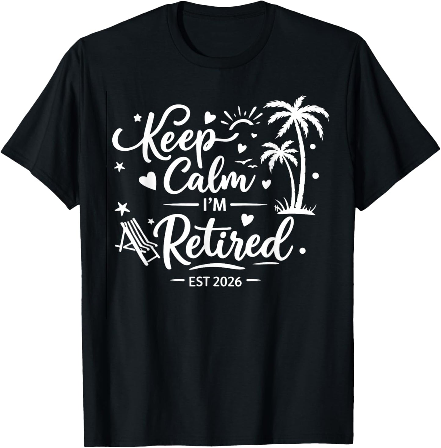 Keep Calm Im Retired Est 2026 T-Shirt - T-Shirt | Black