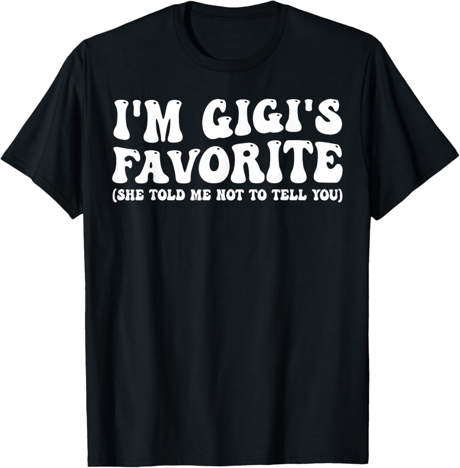 Funny Gigis Favorite Son Daughter I'm Gigi's Favorite T-Shirt - T-Shirt | Black
