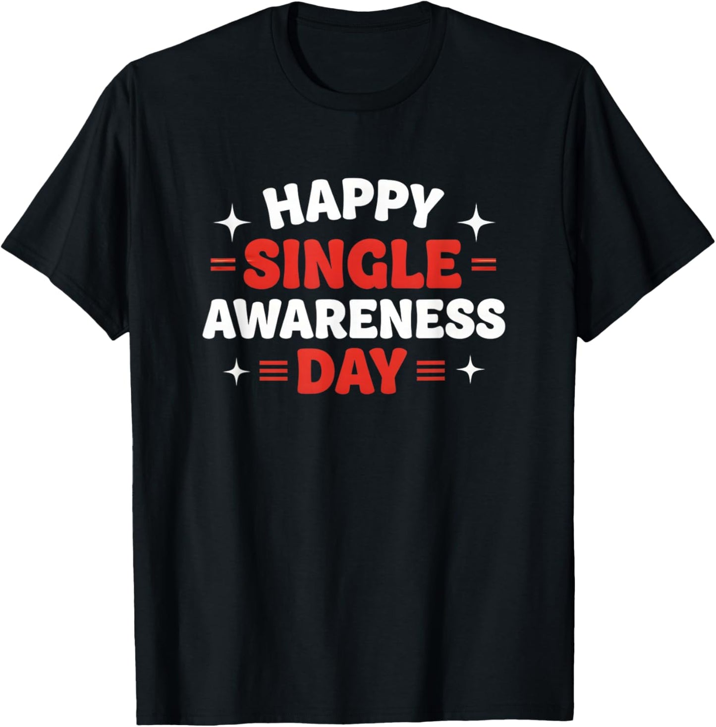 Funny Valentines Day Happy Singles Awareness Day T-Shirt - T-Shirt | Black