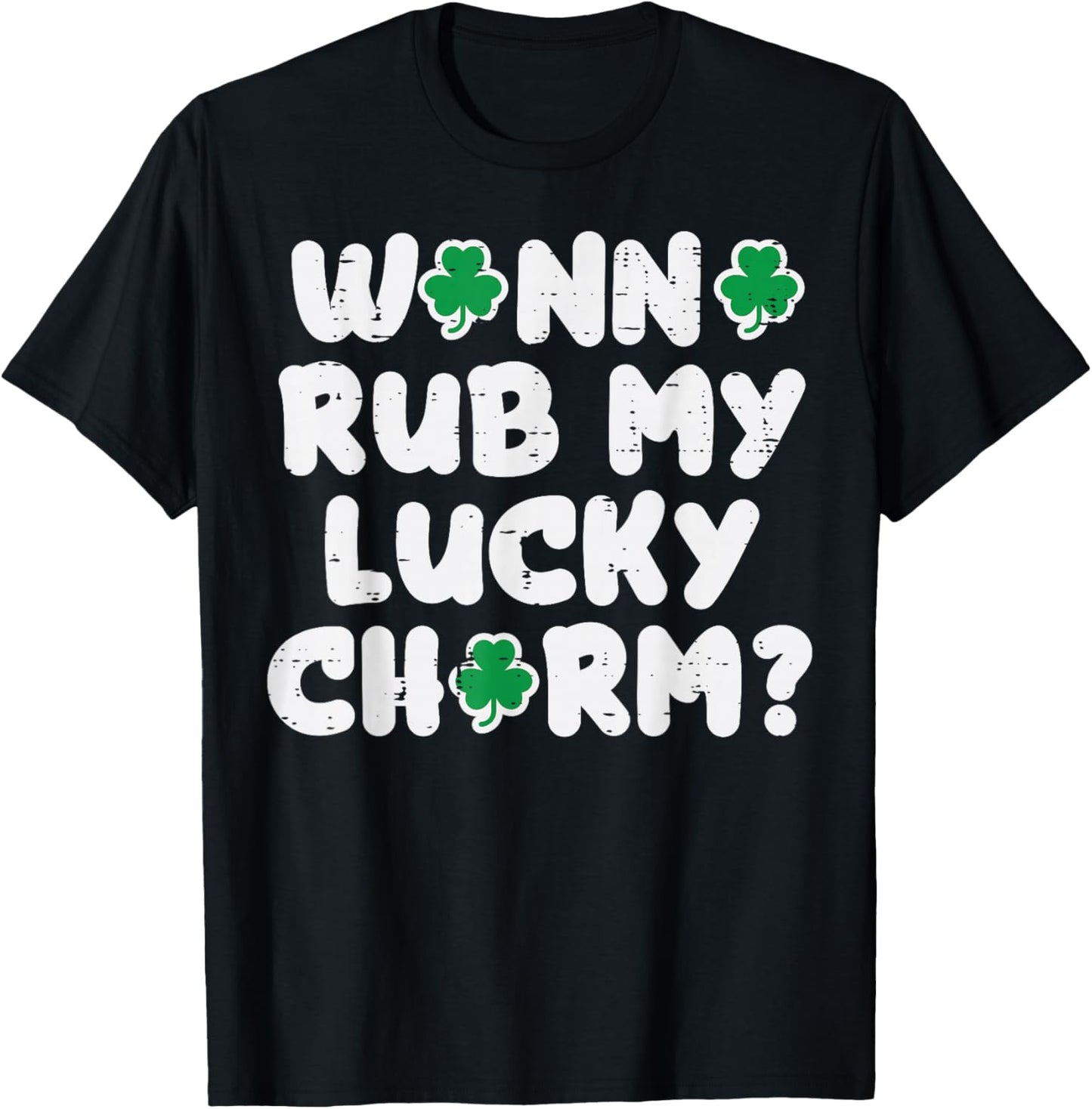 St Patricks Day Wanna Rub My Lucky Charm Saint Paddys Men T-Shirt - T-Shirt | Black